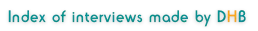 Interviews Index Index of interviews made by DHB